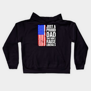 A Proud Dad That Didn't Raise Liberals Kids Hoodie